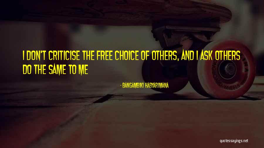 Don't Criticise Others Quotes By Bangambiki Habyarimana