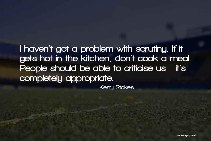 Don't Criticise Others Quotes By Kerry Stokes