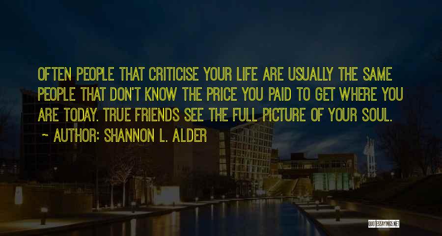 Don't Criticise Others Quotes By Shannon L. Alder