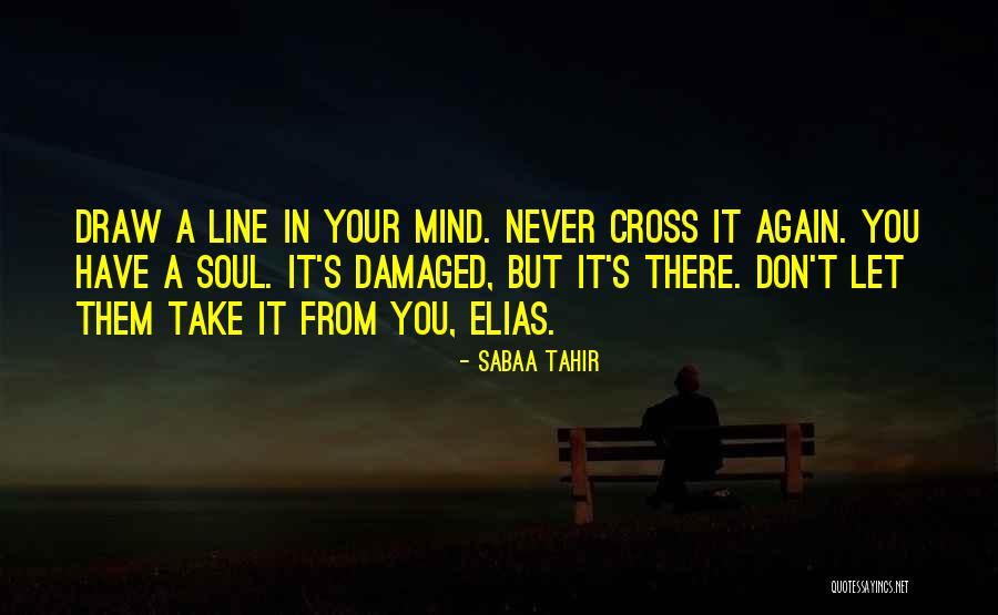 Don't Cross Line Quotes By Sabaa Tahir Don't Cross Line Quotes By Sabaa Tahir