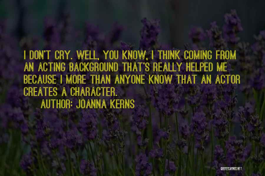 Don't Cry Because Quotes By Joanna Kerns