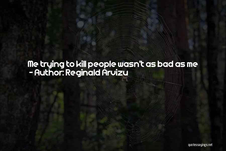 Don't Cry Because Quotes By Reginald Arvizu