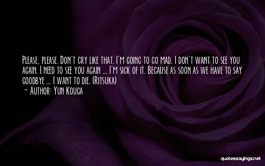 Don't Cry Because Quotes By Yun Kouga