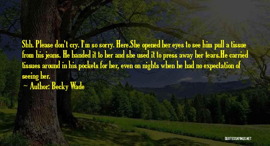 Don't Cry For Him Quotes By Becky Wade