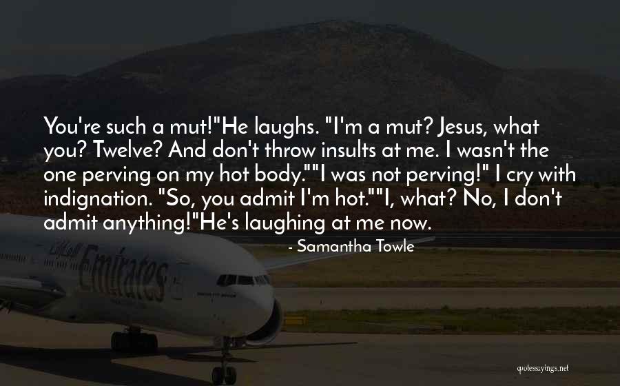 Don't Cry Now Quotes By Samantha Towle Don't Cry Now Quotes By Samantha Towle