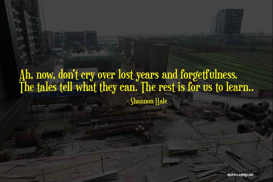 Don't Cry Now Quotes By Shannon Hale Don't Cry Now Quotes By Shannon Hale