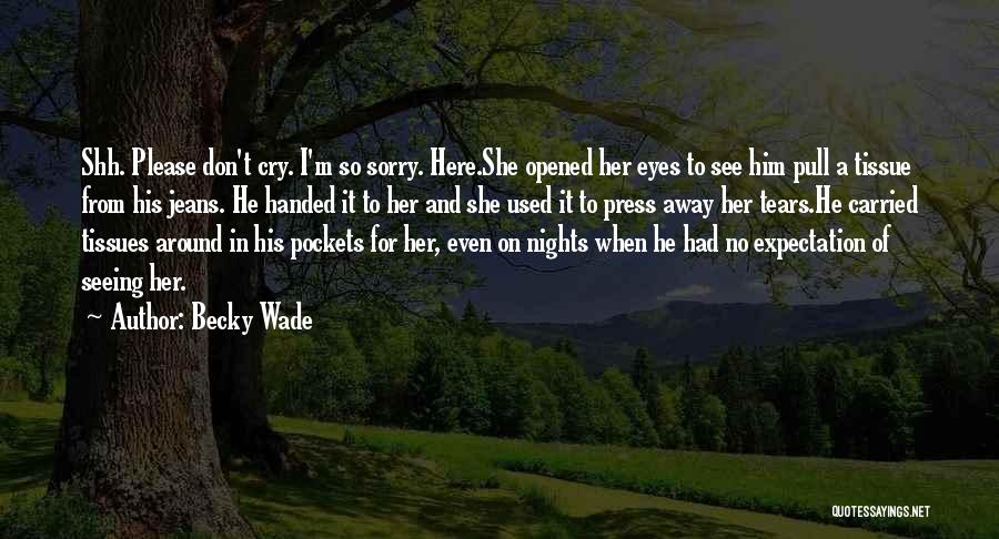 Don't Cry Over Him Quotes By Becky Wade