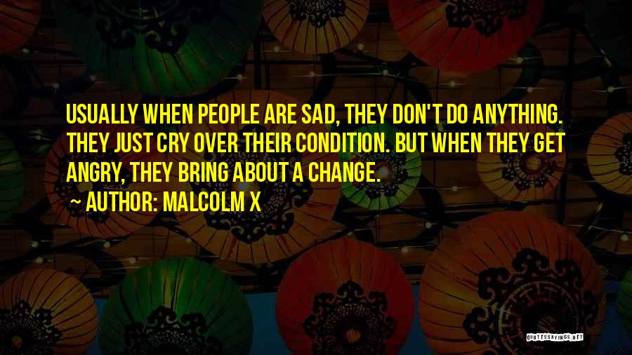 Don't Cry Over Him Quotes By Malcolm X