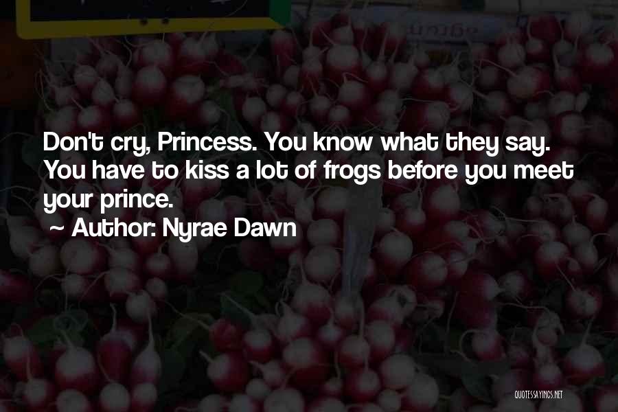 Don't Cry Princess Quotes By Nyrae Dawn
