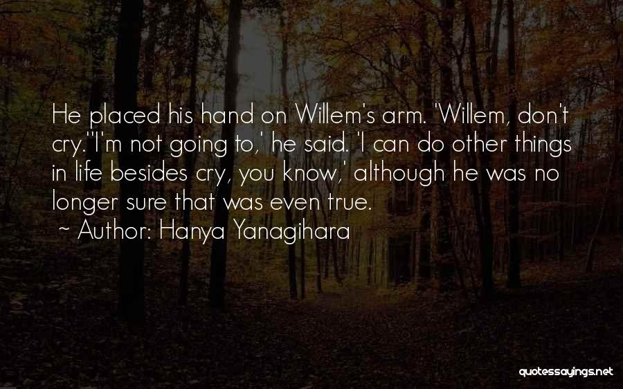 Don't Cry Quotes By Hanya Yanagihara