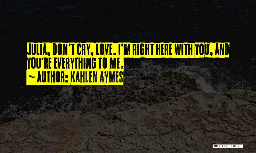 Don't Cry Quotes By Kahlen Aymes