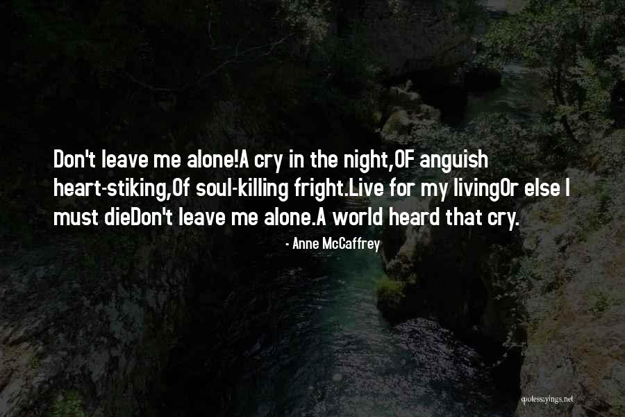 Don't Cry When I Die Quotes By Anne McCaffrey Don't Cry When I Die Quotes By Anne McCaffrey