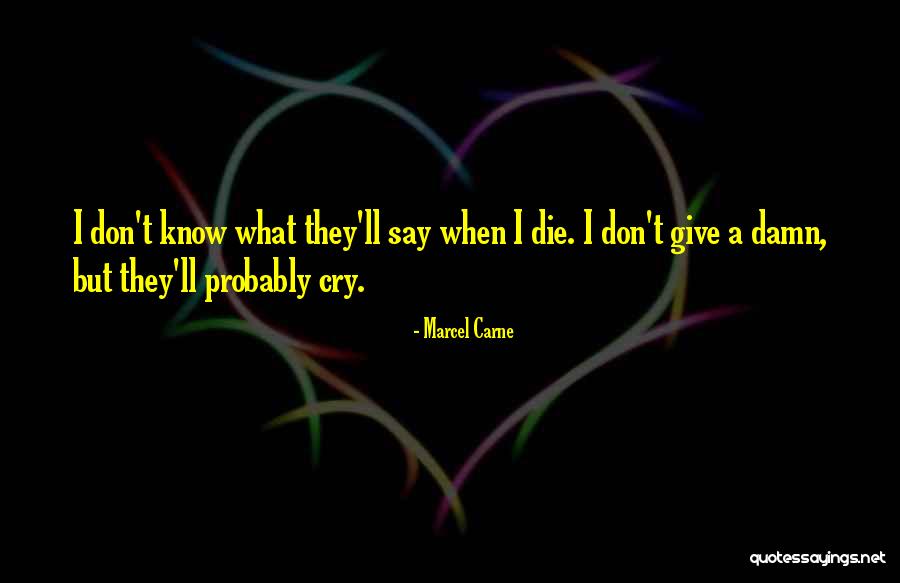 Don't Cry When I Die Quotes By Marcel Carne Don't Cry When I Die Quotes By Marcel Carne