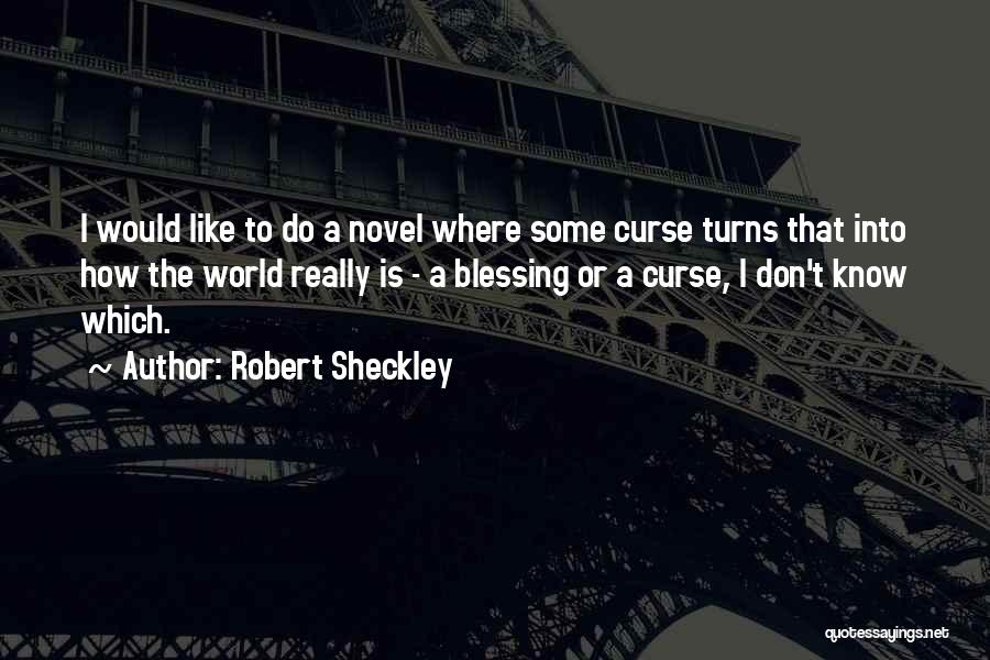 Don't Curse Others Quotes By Robert Sheckley