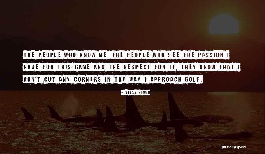 Don't Cut Corners Quotes By Vijay Singh Don't Cut Corners Quotes By Vijay Singh