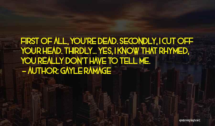 Don't Cut Me Off Quotes By Gayle Ramage