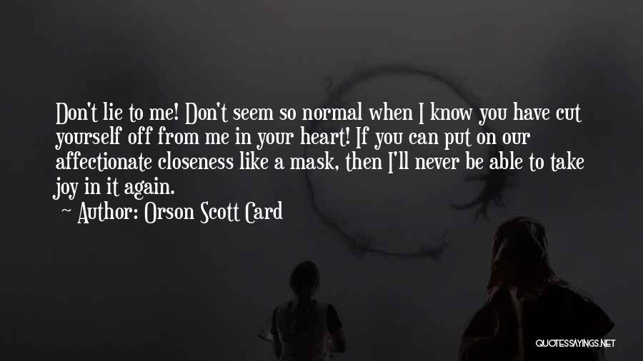 Don't Cut Me Off Quotes By Orson Scott Card