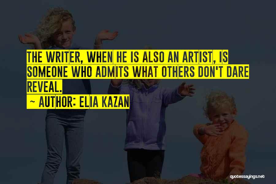Don't Dare Quotes By Elia Kazan