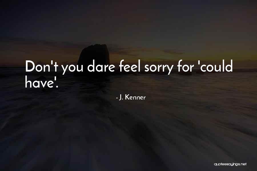 Don't Dare Quotes By J. Kenner Don't Dare Quotes By J. Kenner
