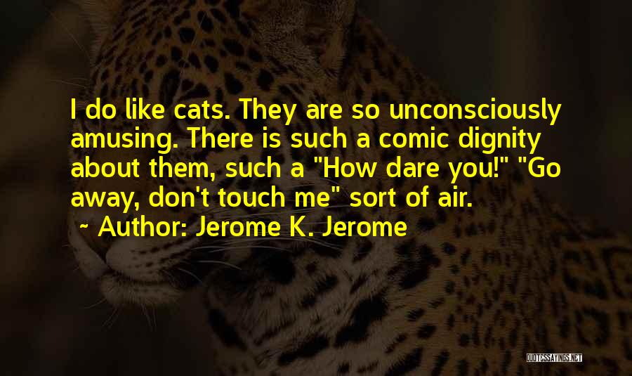 Don't Dare Quotes By Jerome K. Jerome