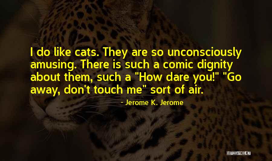 Don't Dare Quotes By Jerome K. Jerome