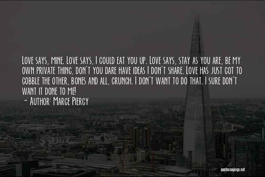 Don't Dare To Love Me Quotes By Marge Piercy