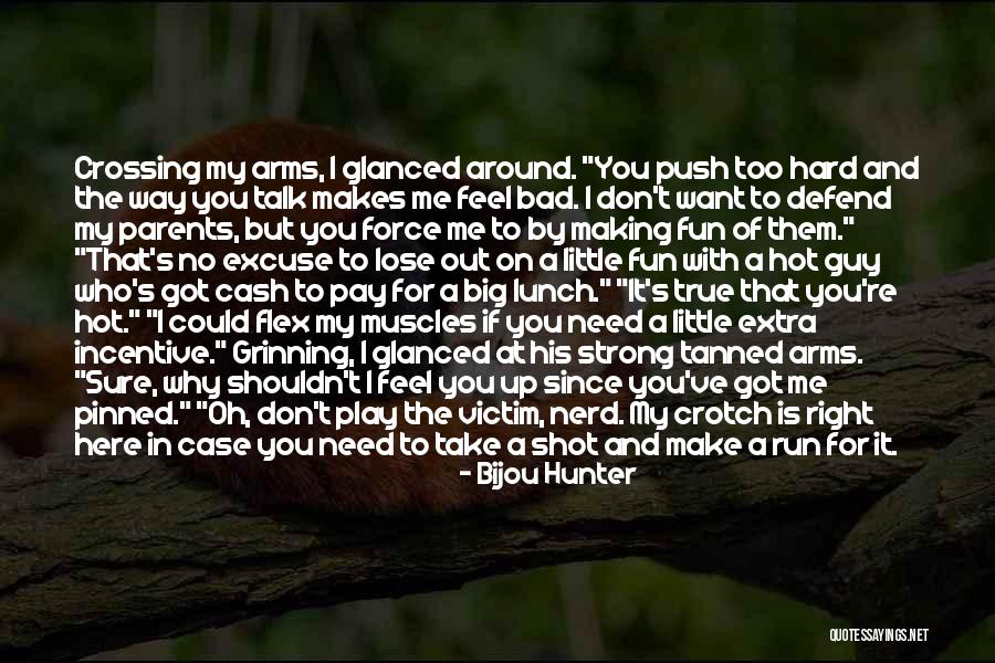 Don't Defend Me Quotes By Bijou Hunter