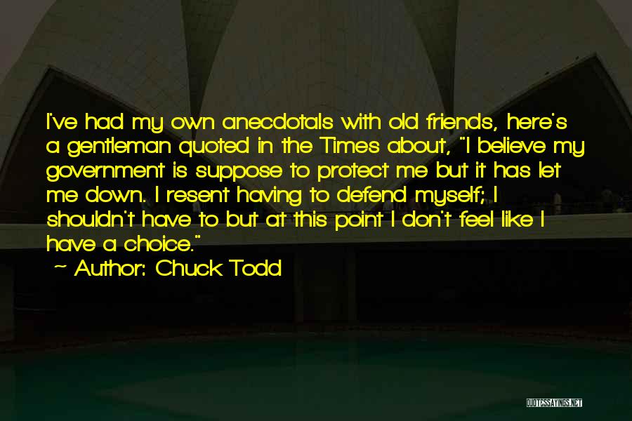 Don't Defend Me Quotes By Chuck Todd