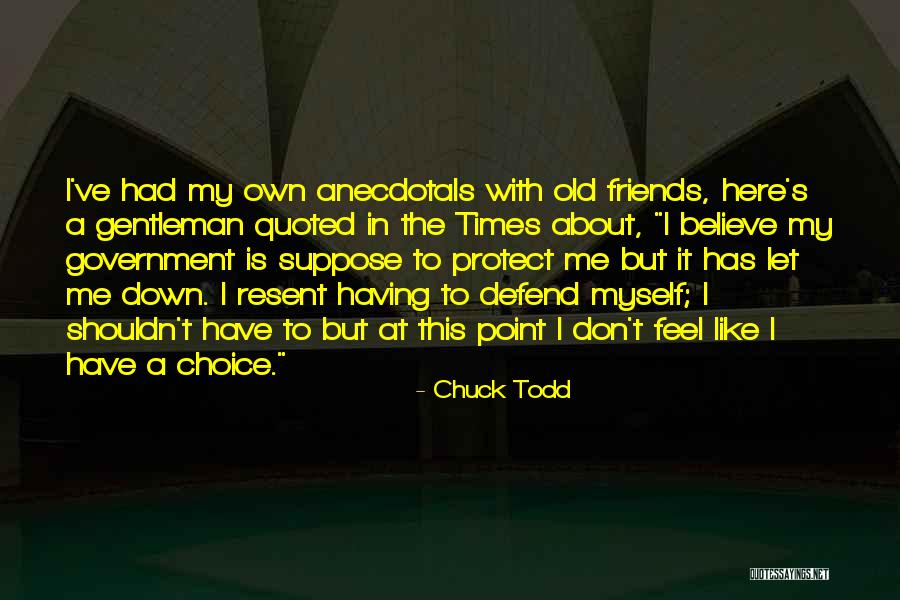 Don't Defend Me Quotes By Chuck Todd