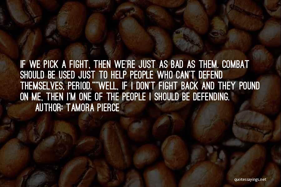 Don't Defend Me Quotes By Tamora Pierce