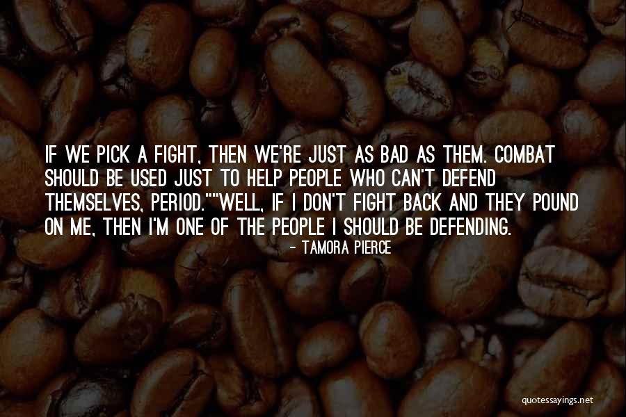 Don't Defend Me Quotes By Tamora Pierce