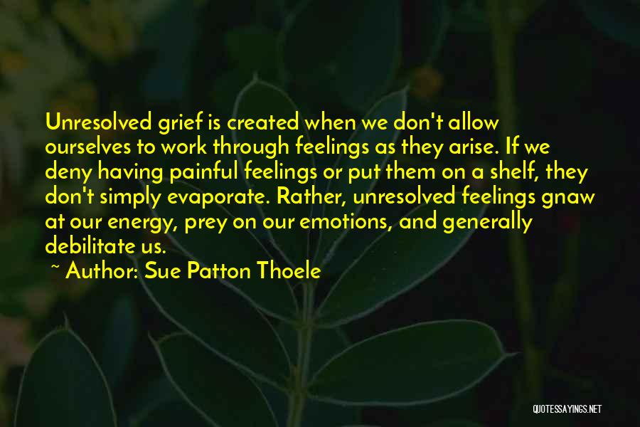 Don't Deny Your Feelings Quotes By Sue Patton Thoele