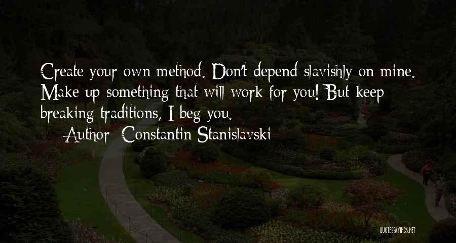 Don't Depend On Me Quotes By Constantin Stanislavski