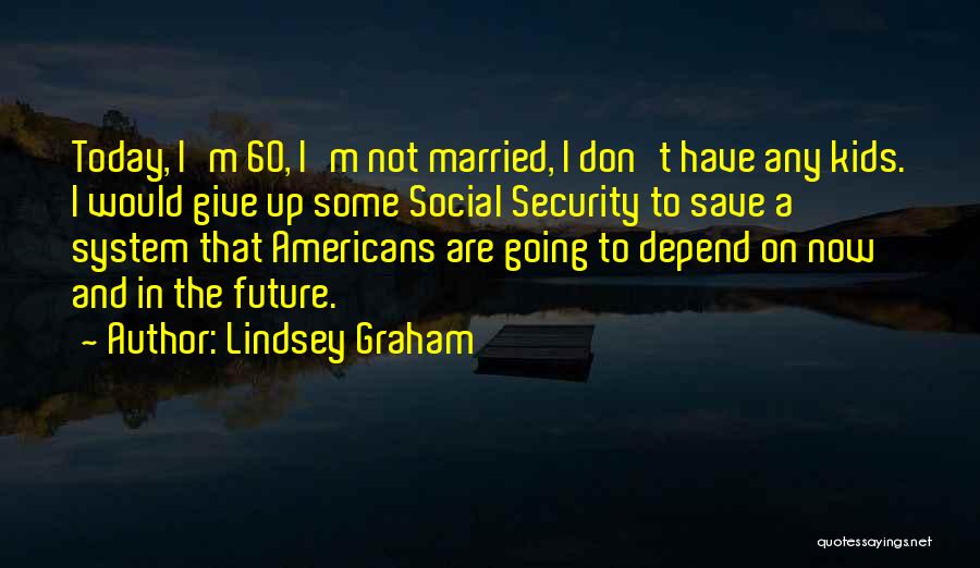 Don't Depend On Me Quotes By Lindsey Graham