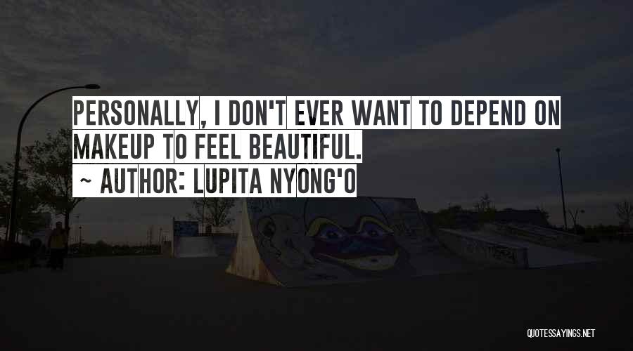 Don't Depend On Me Quotes By Lupita Nyong'o