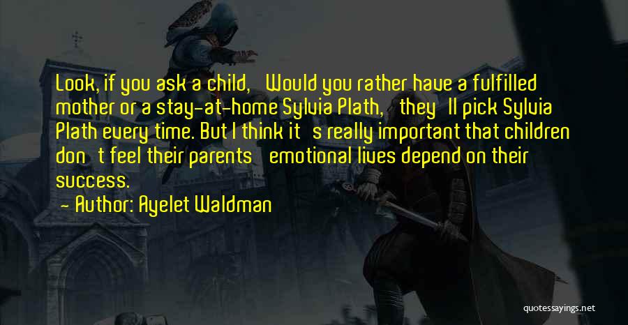 Don't Depend On Parents Quotes By Ayelet Waldman