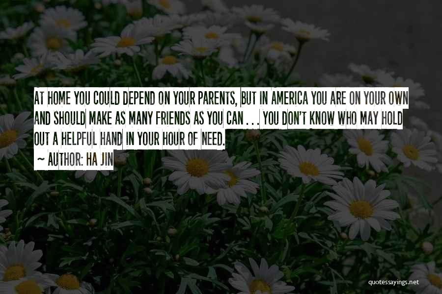Don't Depend On Parents Quotes By Ha Jin