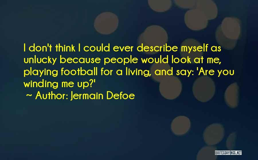 Don't Describe Yourself Quotes By Jermain Defoe