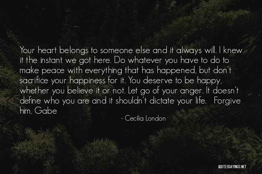 Don't Deserve Happiness Quotes By Cecilia London Don't Deserve Happiness Quotes By Cecilia London