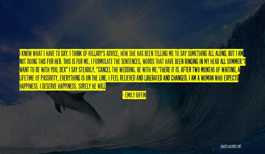 Don't Deserve Happiness Quotes By Emily Giffin Don't Deserve Happiness Quotes By Emily Giffin