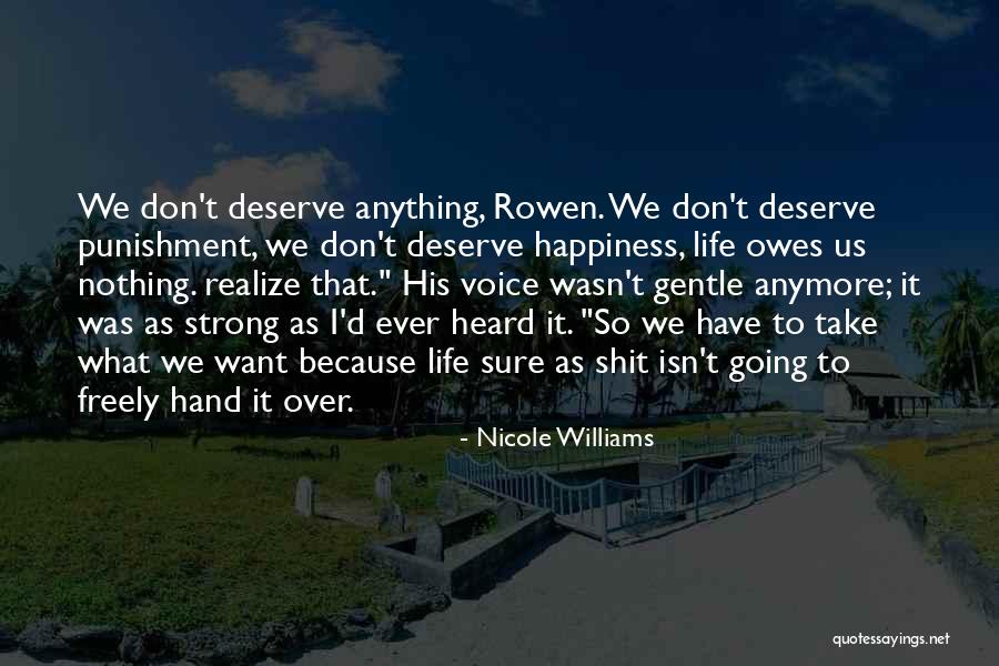 Don't Deserve Happiness Quotes By Nicole Williams Don't Deserve Happiness Quotes By Nicole Williams