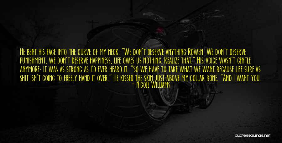 Don't Deserve Happiness Quotes By Nicole Williams Don't Deserve Happiness Quotes By Nicole Williams
