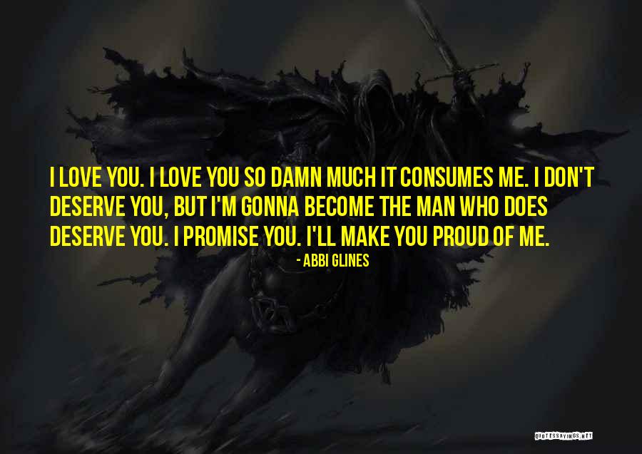 Don't Deserve Love Quotes By Abbi Glines Don't Deserve Love Quotes By Abbi Glines