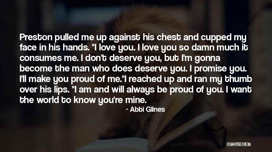 Don't Deserve Love Quotes By Abbi Glines Don't Deserve Love Quotes By Abbi Glines