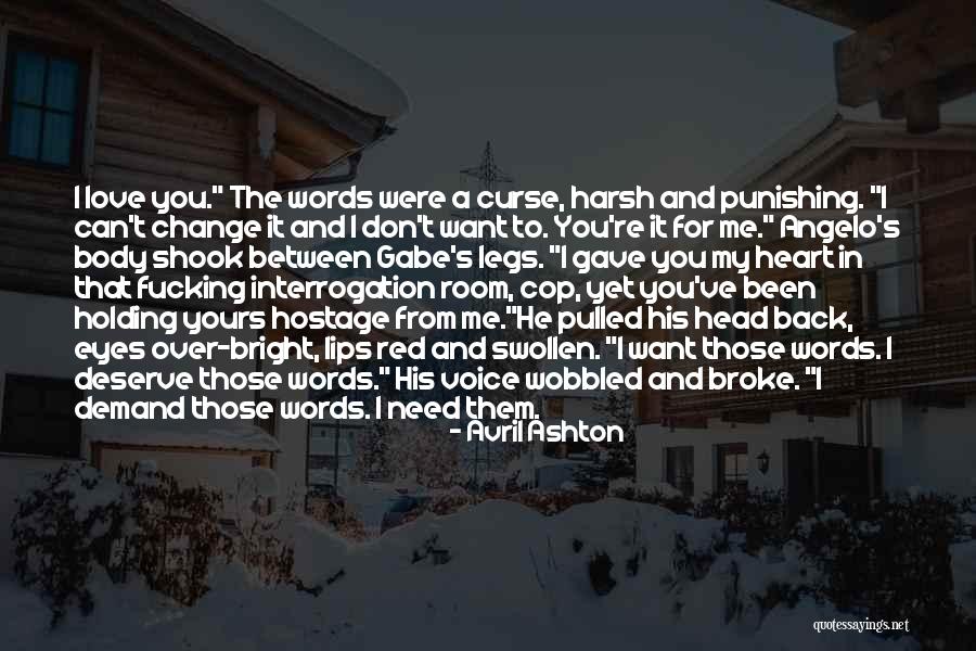 Don't Deserve Love Quotes By Avril Ashton Don't Deserve Love Quotes By Avril Ashton