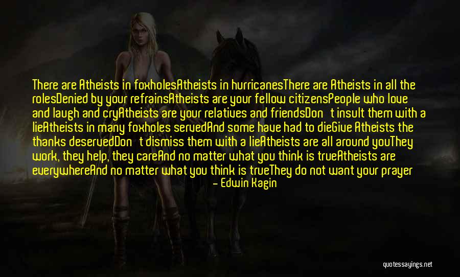 Don't Deserve Love Quotes By Edwin Kagin Don't Deserve Love Quotes By Edwin Kagin