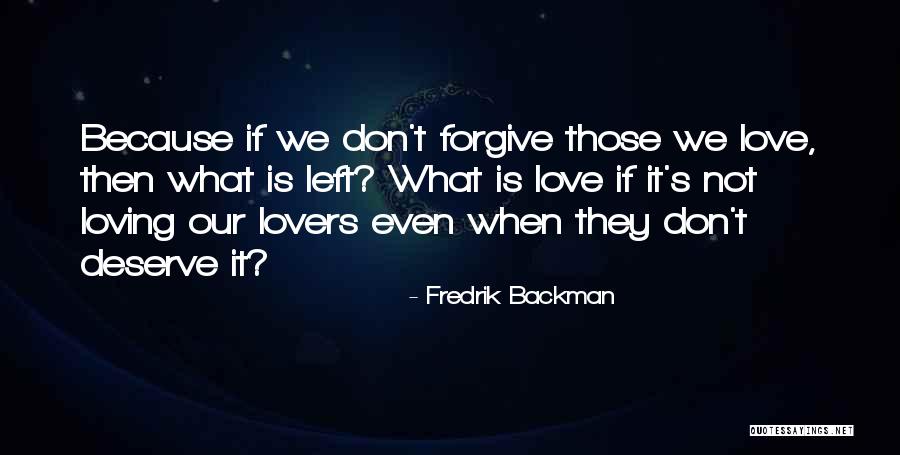 Don't Deserve Love Quotes By Fredrik Backman Don't Deserve Love Quotes By Fredrik Backman