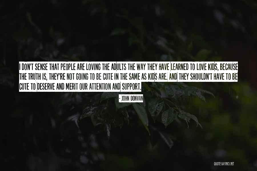 Don't Deserve Love Quotes By John Donvan Don't Deserve Love Quotes By John Donvan
