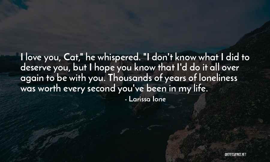 Don't Deserve Love Quotes By Larissa Ione Don't Deserve Love Quotes By Larissa Ione