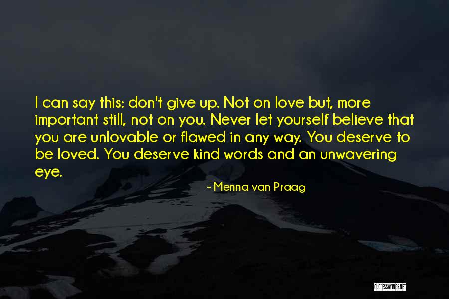 Don't Deserve Love Quotes By Menna Van Praag Don't Deserve Love Quotes By Menna Van Praag